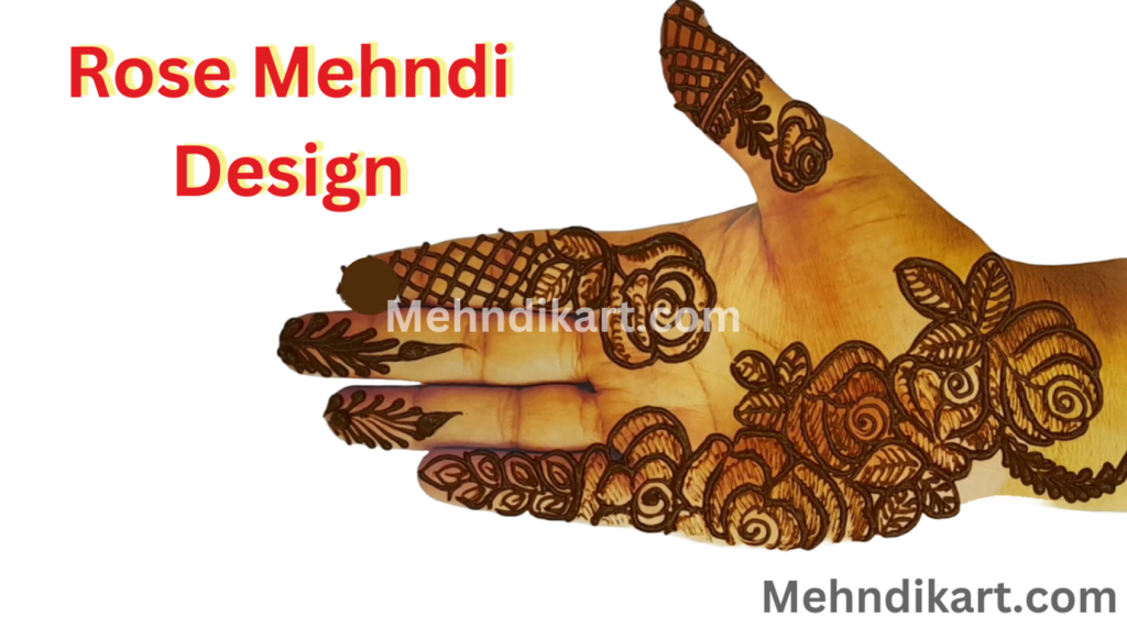 The Rose Mehndi Design Ideas, Preparation & Video Guide MehndiKart